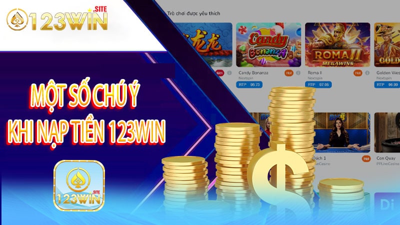 Một số chú ý khi nạp tiền 123win