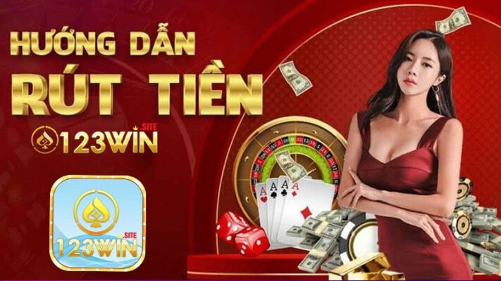 Rút tiền 123win - Hướng dẫn rút tiền an toàn và tiết kiệm