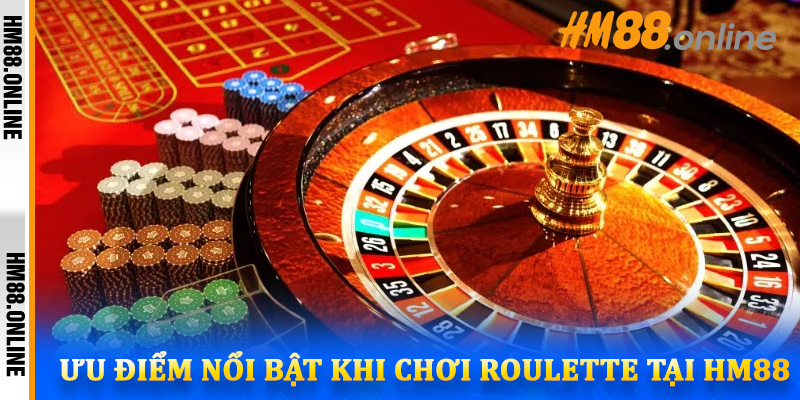 Ưu điểm nổi bật khi chơi Roulette tại HM88