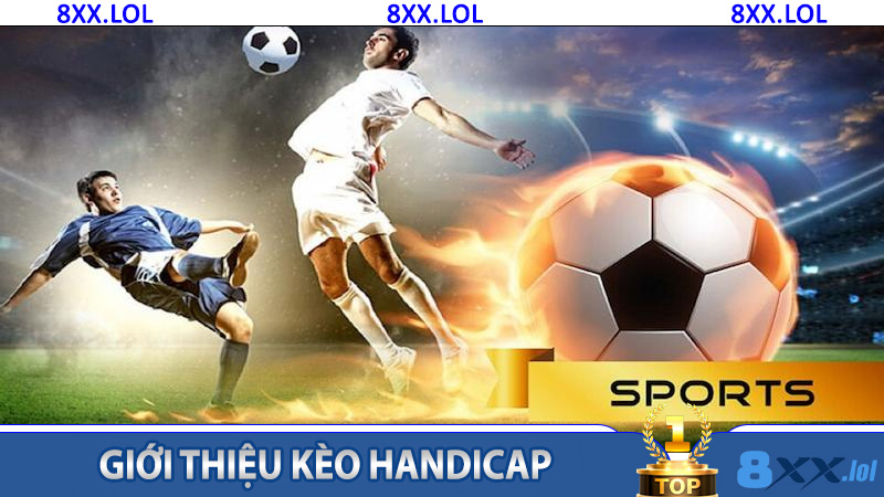 Giới thiệu kèo Handicap