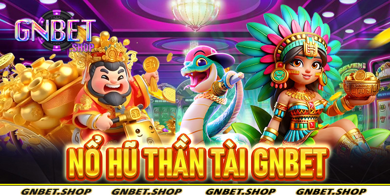 Nổ Hũ Thần Tài Gnbet