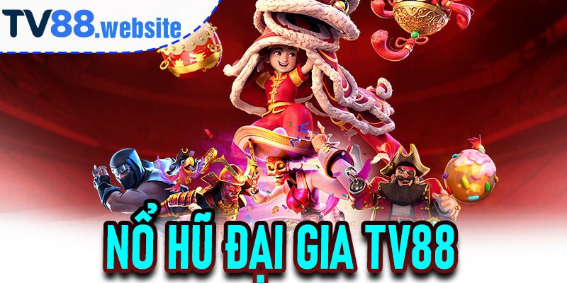 Nổ Hũ Đại Gia TV88