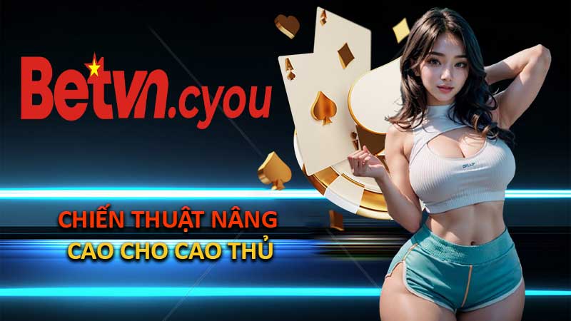 Chiến Thuật Nâng Cao Cho Cao Thủ