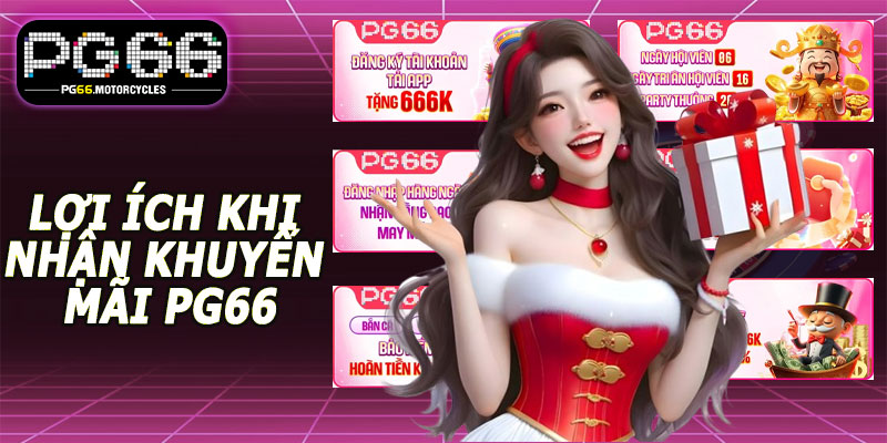 Lợi ích khi nhận Khuyến mãi PG66