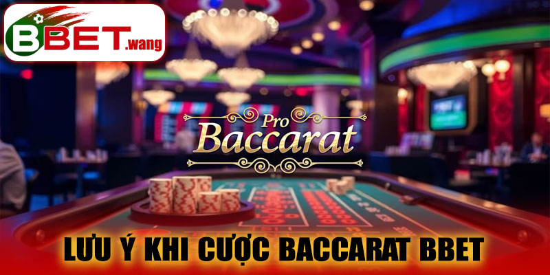Lưu ý khi cược Baccarat BBET