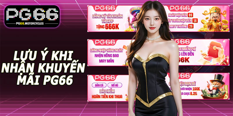 Lưu ý khi nhận khuyến mãi PG66