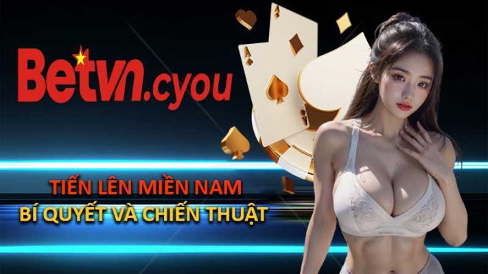 Tiến Lên Miền Nam: Bí Quyết Và Chiến Thuật