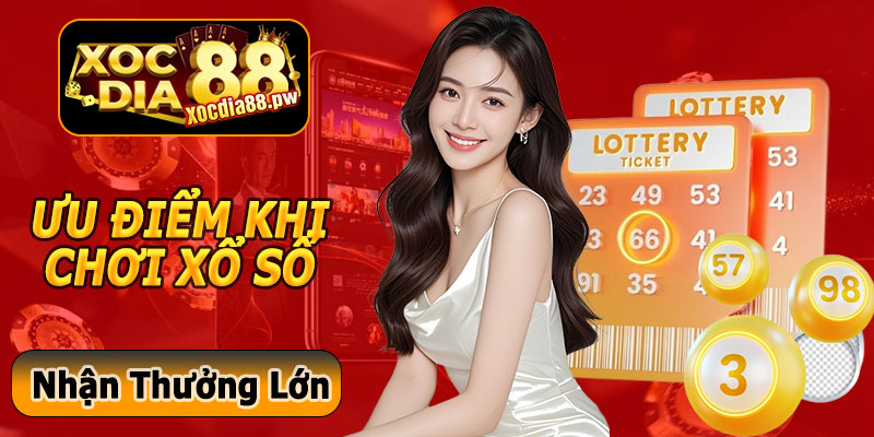 Ưu Điểm Khi Chơi Xổ Số Xocdia88